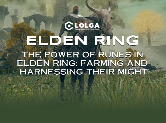 The Power of Runes in Elden Ring: Farming and Harnessing their Might